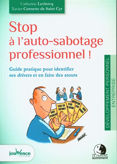 Stop à l'auto-sabotage professionnel ! Guide pratique pour identifier ses drivers et en faire des atouts